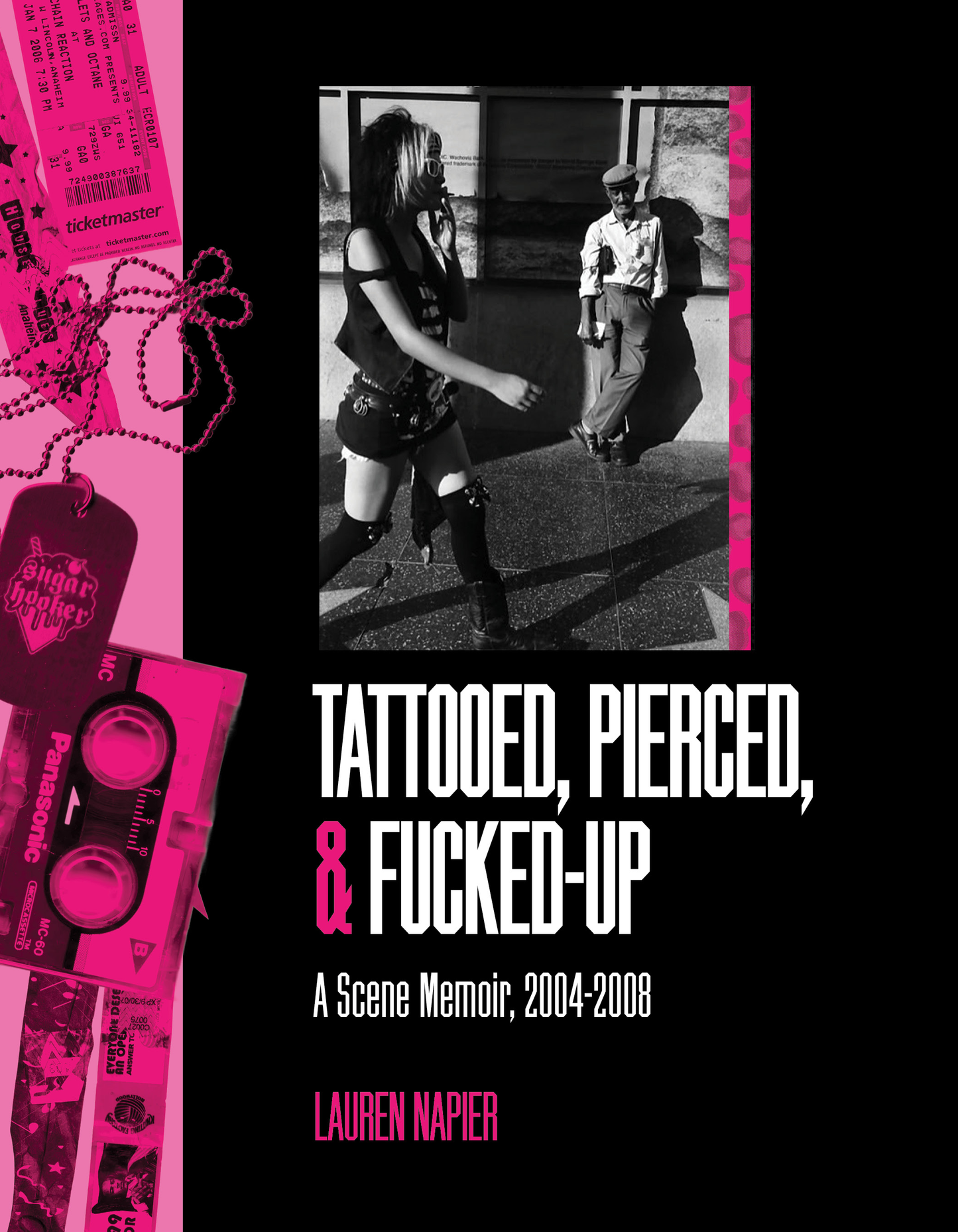 PRE-ORDER: Tattooed, Pierced, & Fucked-Up: A Scene Memoir 2004–2008