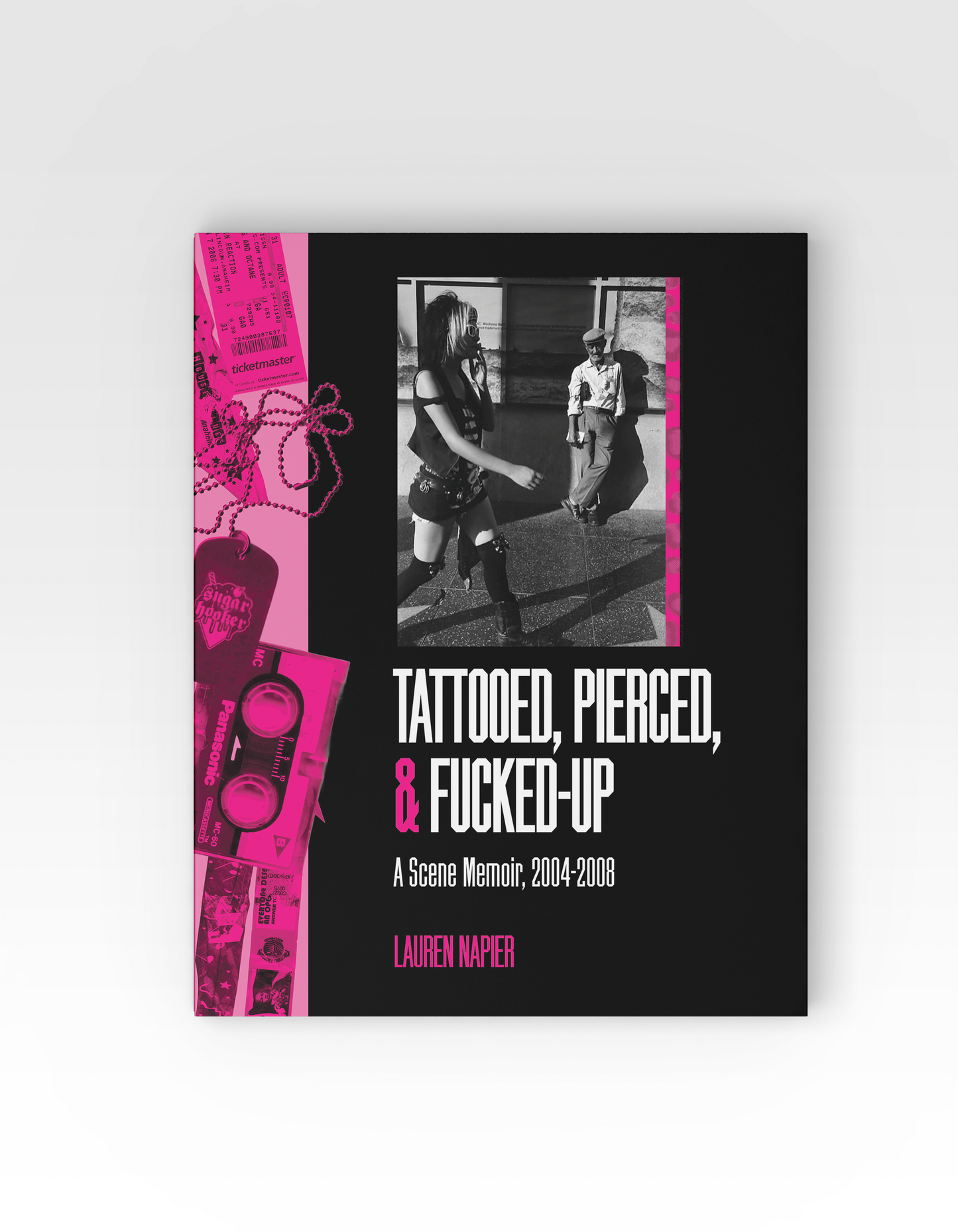 PRE-ORDER: Tattooed, Pierced, & Fucked-Up: A Scene Memoir 2004–2008